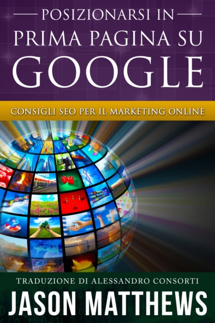 Posizionarsi in Prima Pagina su Google - Consigli SEO per il Marketing Online, EPUB eBook