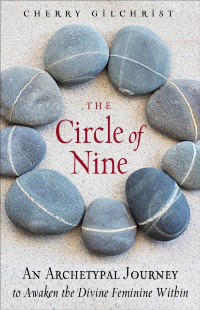 The Circle of Nine : An Archetypal Journey to Awaken the Sacred Feminine Within, EPUB eBook
