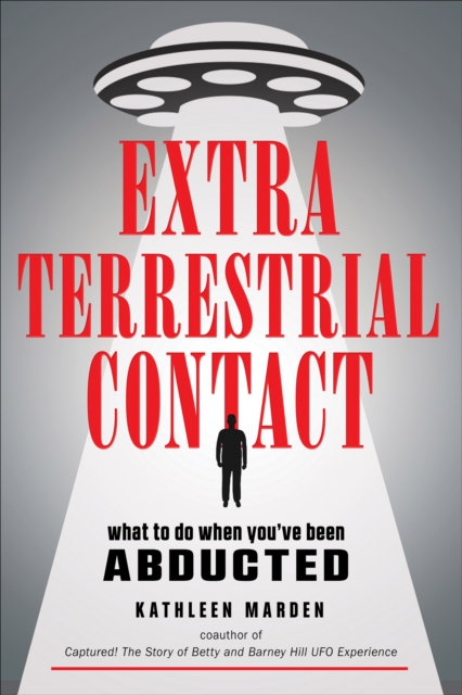 Extraterrestrial Contact : What to Do When You've Been Abducted, EPUB eBook