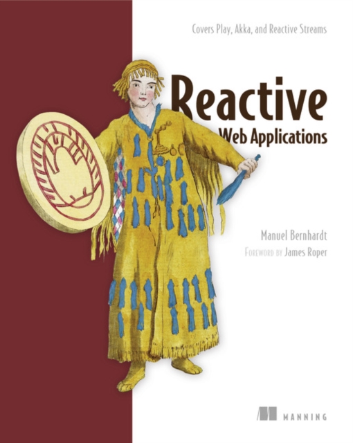 Reactive Web Applications: Covers Play, Akka, and Reactive Streams, Paperback / softback Book