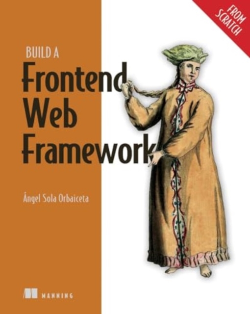 Build a Frontend Web Framework (From Scratch), Paperback Book