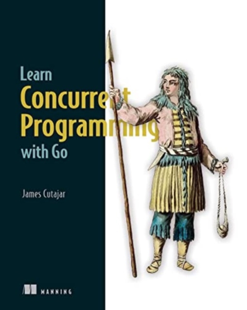 Learn Concurrent Programming with Go, Hardback Book