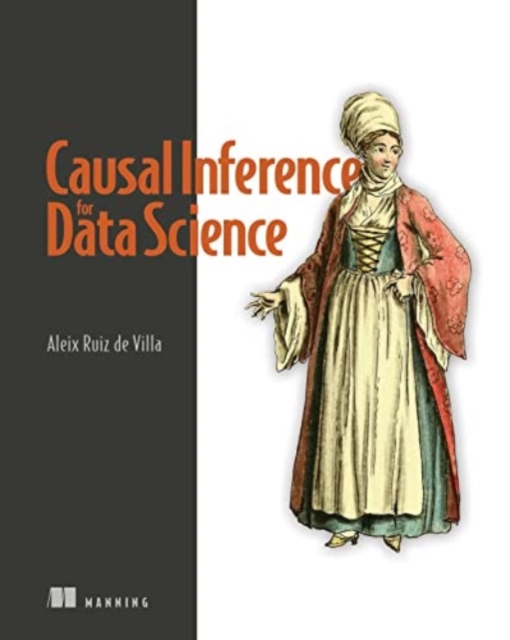Causal Inference for Data Science, Hardback Book
