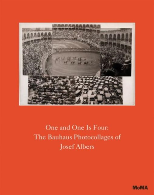 One and One Is Four: The Bauhaus Photocollages of Josef Albers, Hardback Book