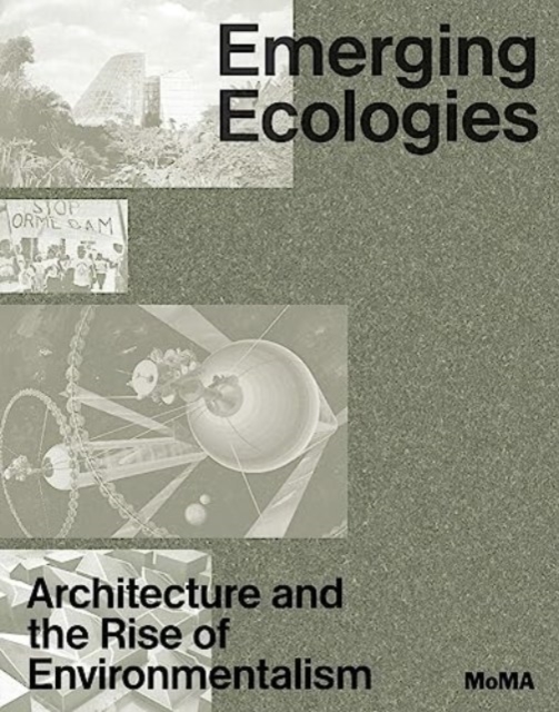 Emerging Ecologies : Architecture and the Rise of Environmentalism, Hardback Book