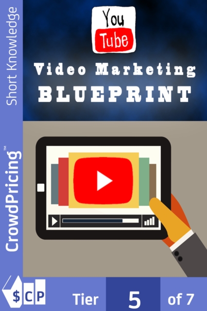 Video Marketing Blueprint : Discover The Easy and Proven Secret Formula For Generating Massive Income Using The Power of Video Marketing For Your Business!, EPUB eBook