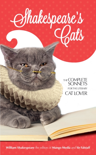 Shakespeare's Cats : The Complete Sonnets for the Literary Cat-Lover, Paperback / softback Book