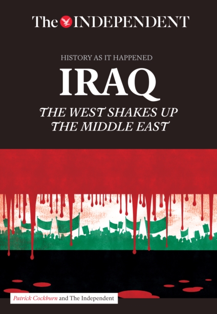 IRAQ : The West Shakes Up The Middle East, EPUB eBook