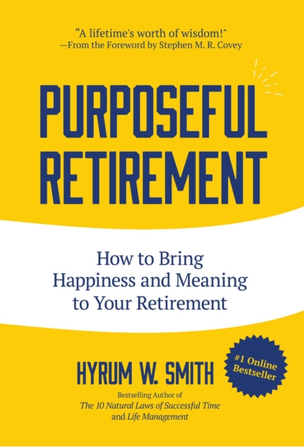 Purposeful Retirement : How to Bring Happiness and Meaning to Your Retirement, Hardback Book
