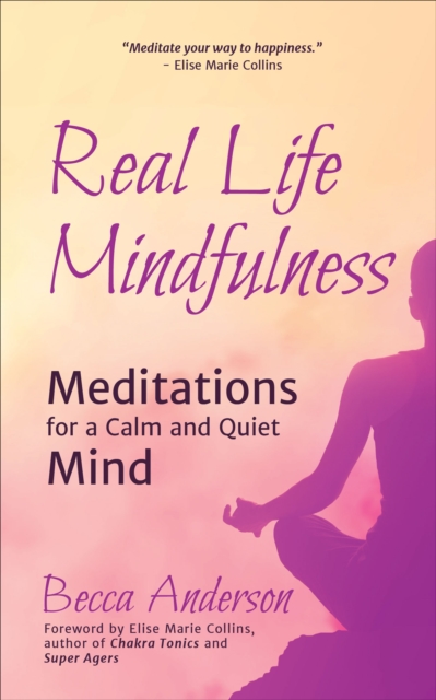 Real Life Mindfulness : Meditations for a Calm and Quiet Mind, EPUB eBook