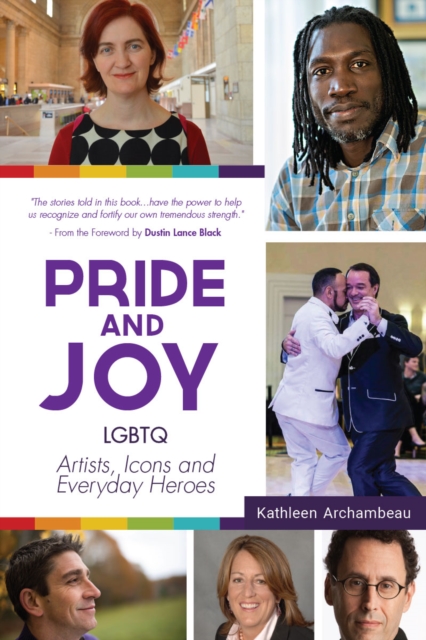 Pride and Joy : LGBTQ Artists, Icons and Everyday Heroes, Paperback / softback Book