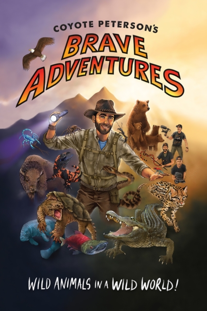 Coyote Peterson's Brave Adventures : Wild Animals in a Wild World (Kids book), EPUB eBook