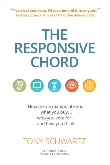 The Responsive Chord : The Responsive Chord: How media manipulate you: what you buy… who you vote for… and how you think., Paperback / softback Book