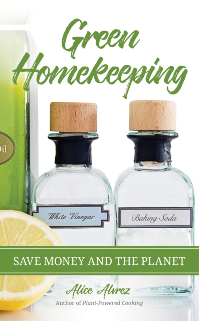 Green Homekeeping : Save Money and the Planet, Paperback / softback Book