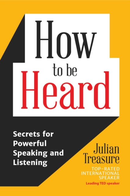 How to Be Heard : Secrets for Powerful Speaking and Listening, Paperback / softback Book
