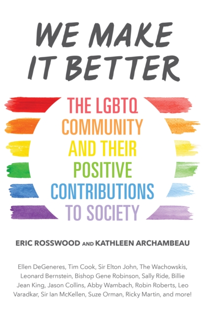 We Make It Better : The LGBTQ Community and Their Positive Contributions to Society, Paperback / softback Book
