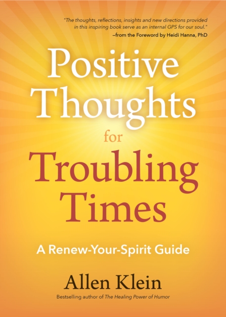 Positive Thoughts for Troubling Times : A Renew-Your-Spirit Guide (Politics of Love, Uplifting Quotes, Affirmations), Paperback / softback Book