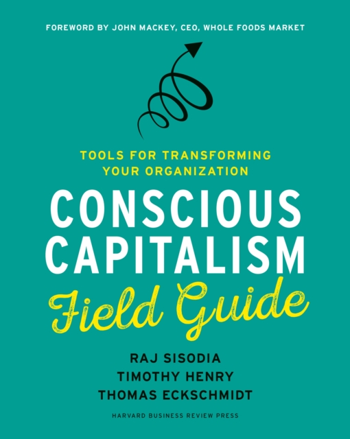 Conscious Capitalism Field Guide : Tools for Transforming Your Organization, EPUB eBook