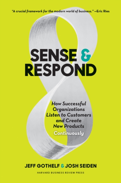 Sense and Respond : How Successful Organizations Listen to Customers and Create New Products Continuously, Hardback Book