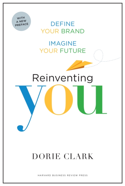 Reinventing You, With a New Preface : Define Your Brand, Imagine Your Future, EPUB eBook