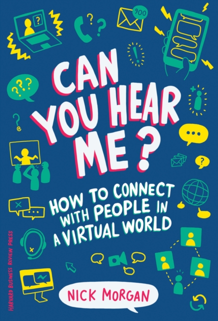Can You Hear Me? : How to Connect with People in a Virtual World, Hardback Book