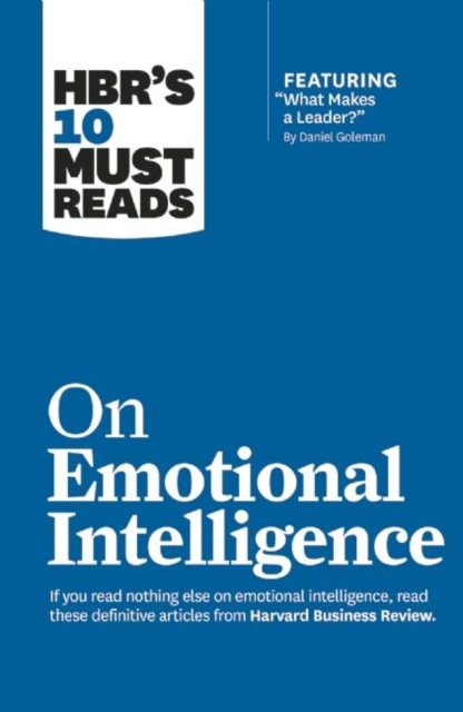 HBR's 10 Must Reads on Emotional Intelligence (with featured article "What Makes a Leader?" by Daniel Goleman)(HBR's 10 Must Reads), Hardback Book