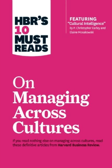 HBR's 10 Must Reads on Managing Across Cultures (with featured article "Cultural Intelligence" by P. Christopher Earley and Elaine Mosakowski), Hardback Book