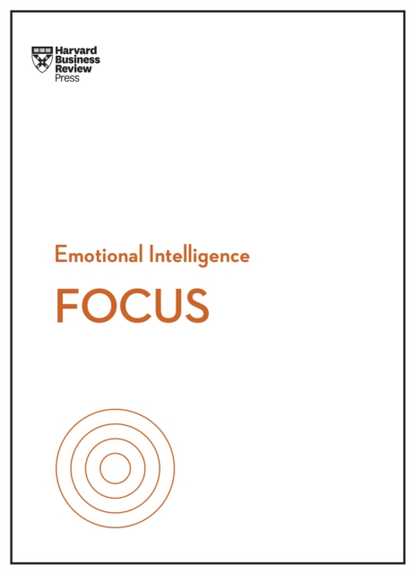 Focus (HBR Emotional Intelligence Series), Hardback Book