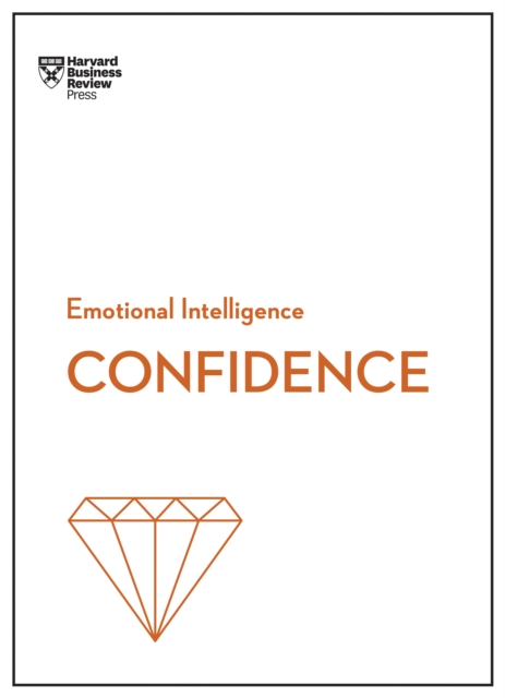 Confidence (HBR Emotional Intelligence Series), Hardback Book