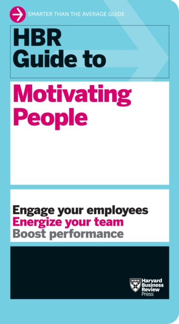HBR Guide to Motivating People (HBR Guide Series), Hardback Book