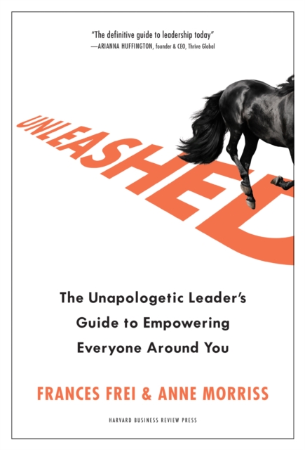 Unleashed : The Unapologetic Leader's Guide to Empowering Everyone Around You, EPUB eBook