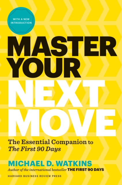 Master Your Next Move, with a New Introduction : The Essential Companion to "The First 90 Days", EPUB eBook