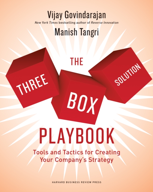 The Three-Box Solution Playbook : Tools and Tactics for Creating Your Company's Strategy, Paperback / softback Book