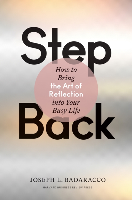 Step Back : Bringing the Art of Reflection into Your Busy Life, EPUB eBook