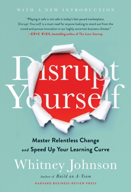 Disrupt Yourself, With a New Introduction : Master Relentless Change and Speed Up Your Learning Curve, EPUB eBook
