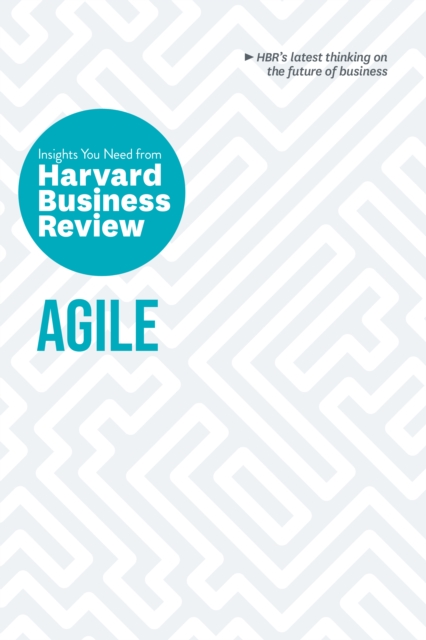 Agile: The Insights You Need from Harvard Business Review : The Insights You Need from Harvard Business Review, Paperback / softback Book