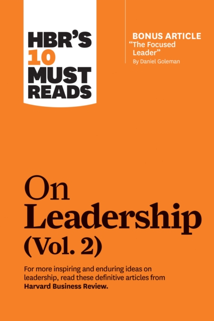 HBR's 10 Must Reads on Leadership, Vol. 2 (with bonus article "The Focused Leader" By Daniel Goleman), Paperback / softback Book