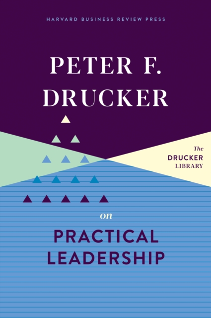 Peter F. Drucker on Practical Leadership, Hardback Book