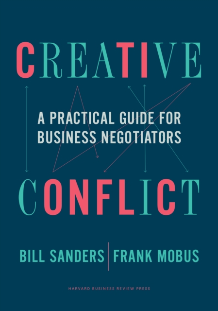 Creative Conflict : A Practical Guide for Business Negotiators, Hardback Book