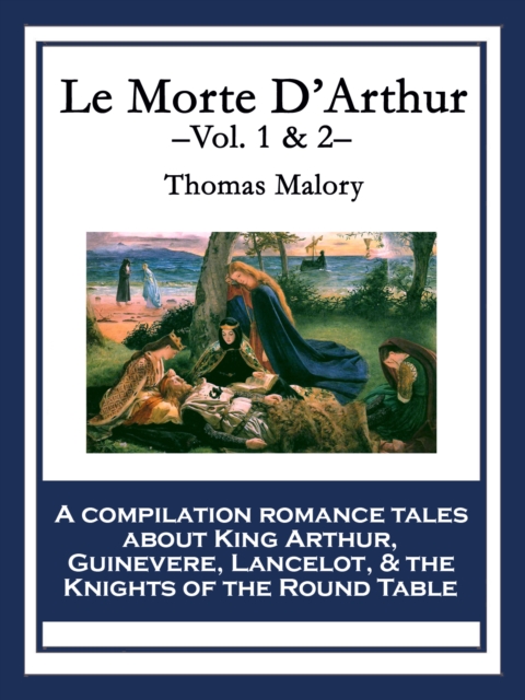Le Morte D'Arthur : Vol. 1 & 2, EPUB eBook