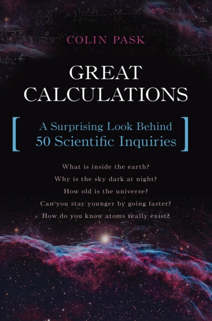 Great Calculations : A Surprising Look Behind 50 Scientific Inquiries, Paperback / softback Book