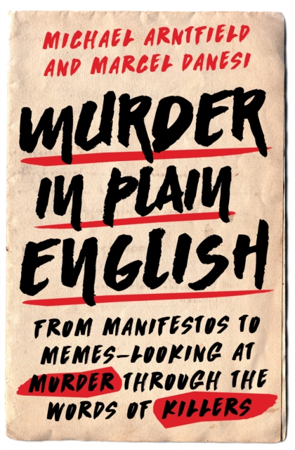 Murder in Plain English : From Manifestos to Memes--Looking at Murder through the Words of Killers, Hardback Book