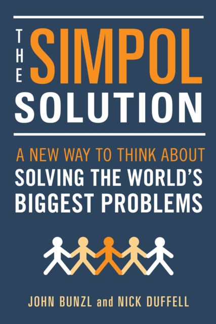 The SIMPOL Solution : A New Way to Think about Solving the World's Biggest Problems, Paperback / softback Book