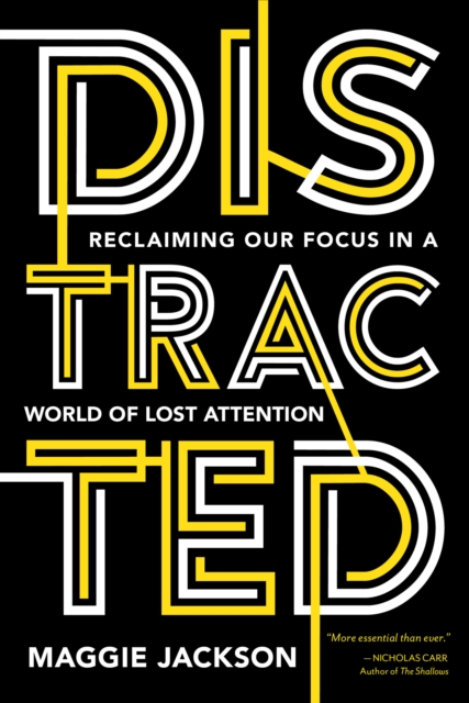 Distracted : Reclaiming Our Focus in a World of Lost Attention, Paperback / softback Book