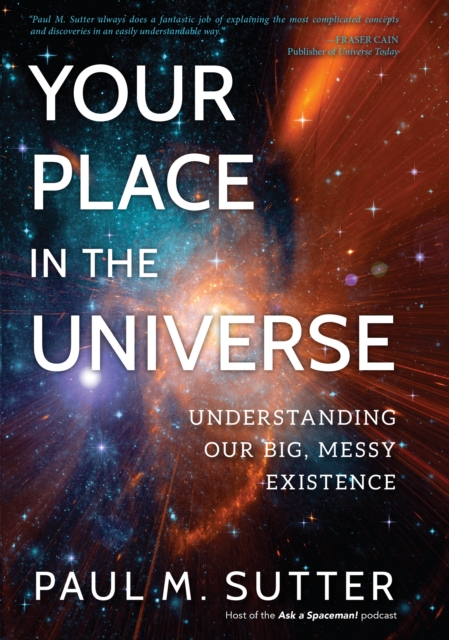 Your Place in the Universe : Understanding Our Big, Messy Existence, EPUB eBook