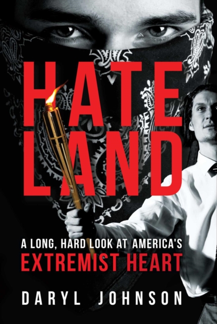 Hateland : A Long, Hard Look at America's Extremist Heart, EPUB eBook
