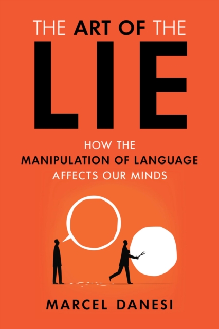 The Art of the Lie : How the Manipulation of Language Affects Our Minds, EPUB eBook