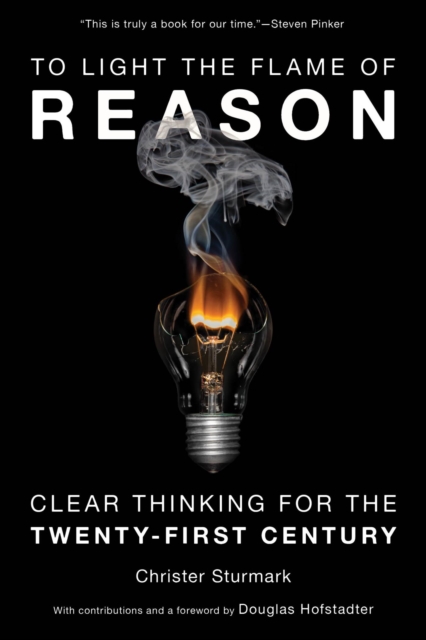 To Light the Flame of Reason : Clear Thinking for the Twenty-First Century, EPUB eBook