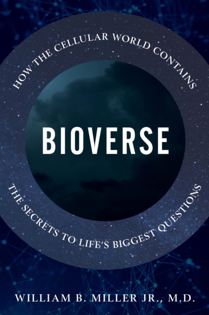 Bioverse : How the Cellular World Contains the Secrets to Life's Biggest Questions, EPUB eBook