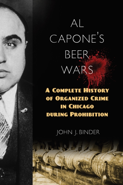 Al Capone's Beer Wars : A Complete History of Organized Crime in Chicago during Prohibition, Paperback / softback Book
